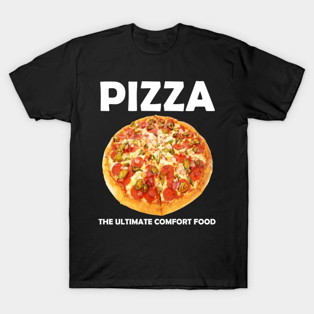 Pizza Lover Gift Pizza The Ultimate Comfort Food T-Shirt by Merchweaver